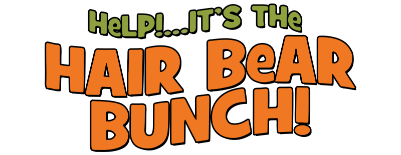 Help!... It's the Hair Bear Bunch!